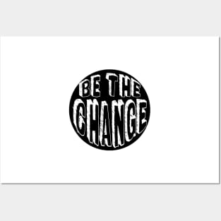 Be the Change! Posters and Art